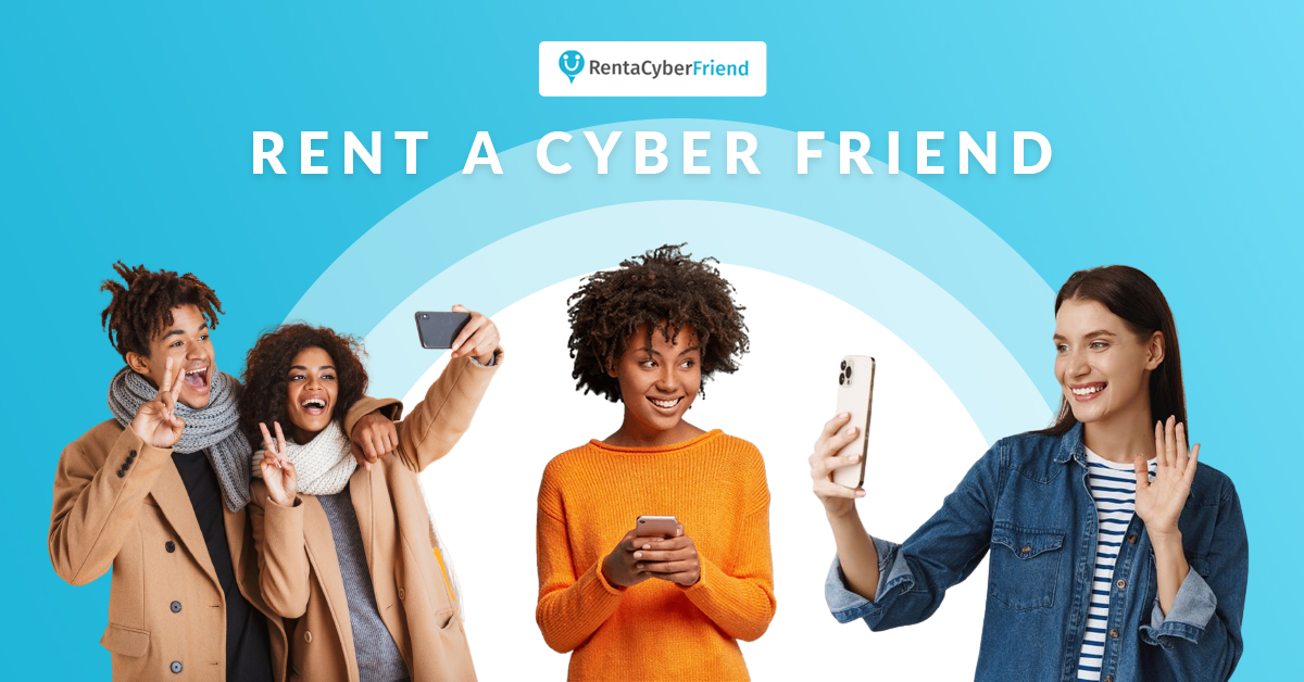 Find and Connect with Cyber Friends online – Rent a Cyber Friend